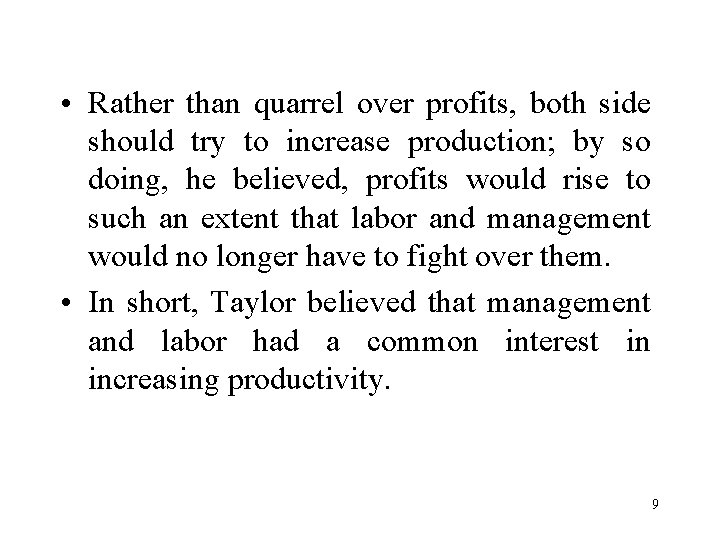  • Rather than quarrel over profits, both side should try to increase production;