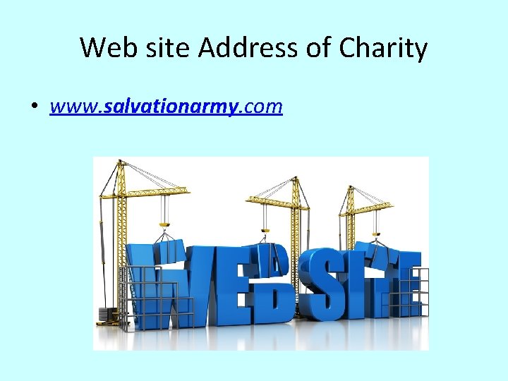 Web site Address of Charity • www. salvationarmy. com 