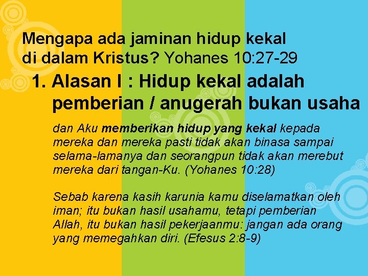 Mengapa ada jaminan hidup kekal di dalam Kristus? Yohanes 10: 27 -29 1. Alasan