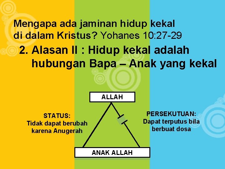 Mengapa ada jaminan hidup kekal di dalam Kristus? Yohanes 10: 27 -29 2. Alasan