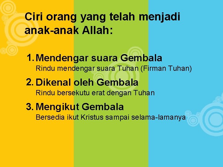 Ciri orang yang telah menjadi anak-anak Allah: 1. Mendengar suara Gembala Rindu mendengar suara