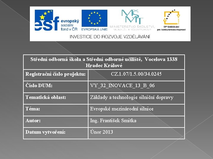 Střední odborná škola a Střední odborné učiliště, Vocelova 1338 Hradec Králové Registrační číslo projektu: