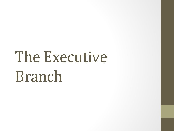 The Executive Branch 