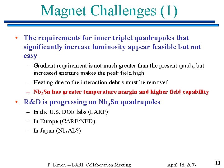 Magnet Challenges (1) • The requirements for inner triplet quadrupoles that significantly increase luminosity