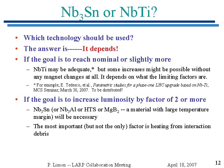 Nb 3 Sn or Nb. Ti? • Which technology should be used? • The
