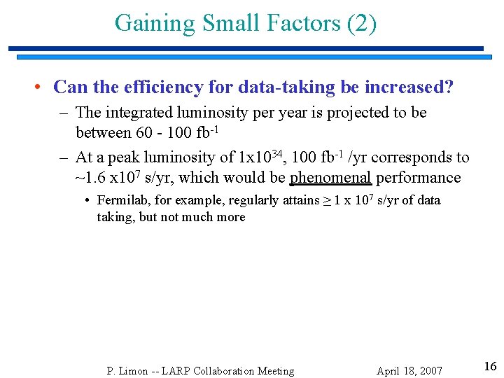 Gaining Small Factors (2) • Can the efficiency for data-taking be increased? – The