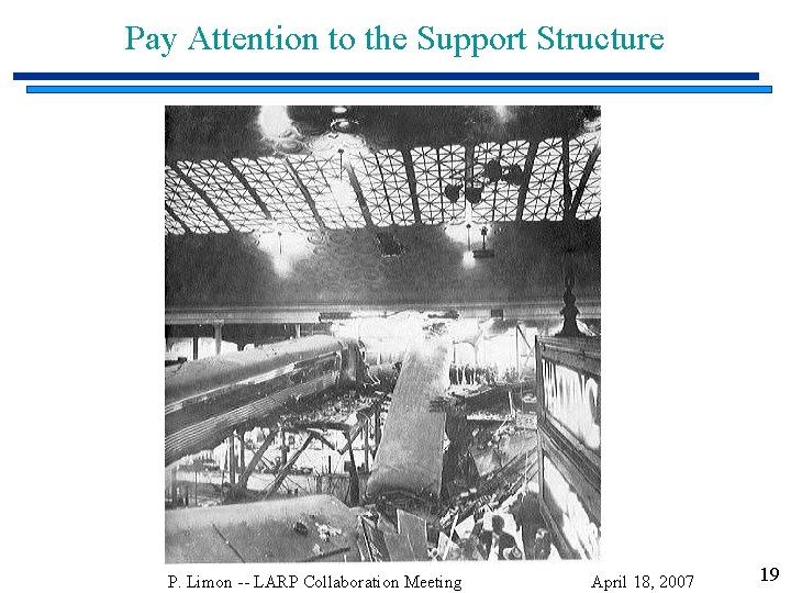 Pay Attention to the Support Structure P. Limon -- LARP Collaboration Meeting April 18,