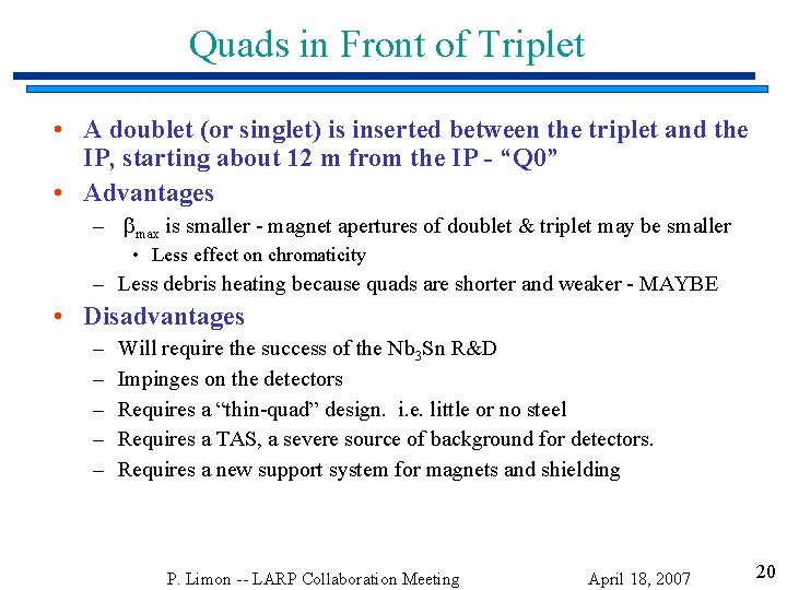 Quads in Front of Triplet • A doublet (or singlet) is inserted between the