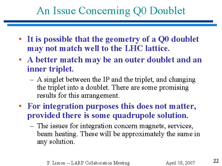 An Issue Concerning Q 0 Doublet • It is possible that the geometry of