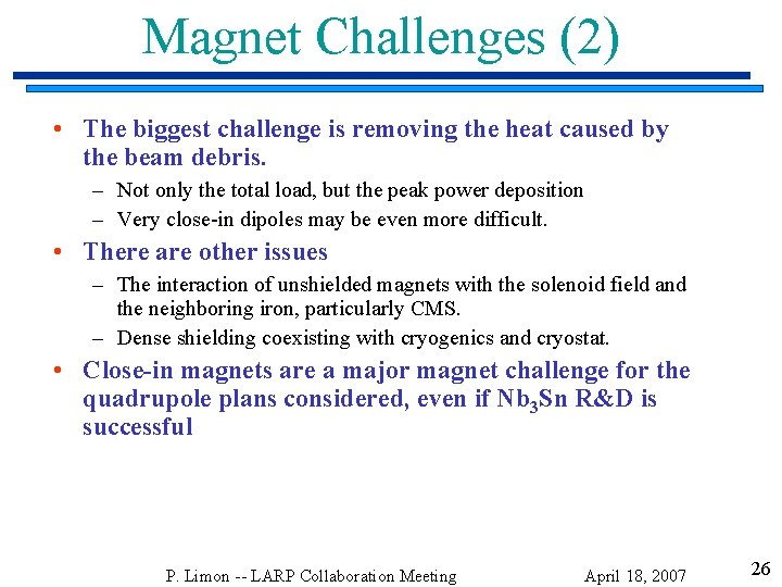 Magnet Challenges (2) • The biggest challenge is removing the heat caused by the