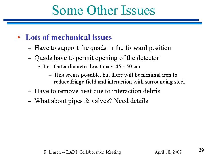 Some Other Issues • Lots of mechanical issues – Have to support the quads