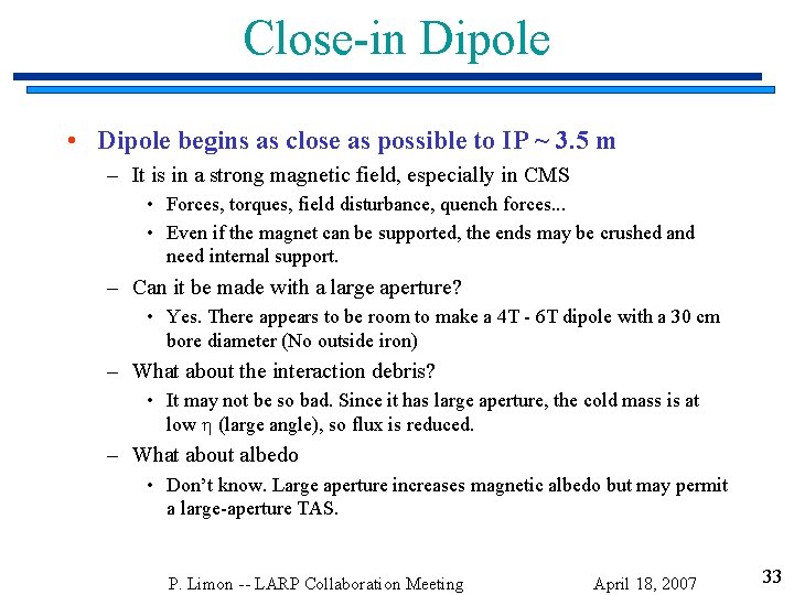 Close-in Dipole • Dipole begins as close as possible to IP ~ 3. 5