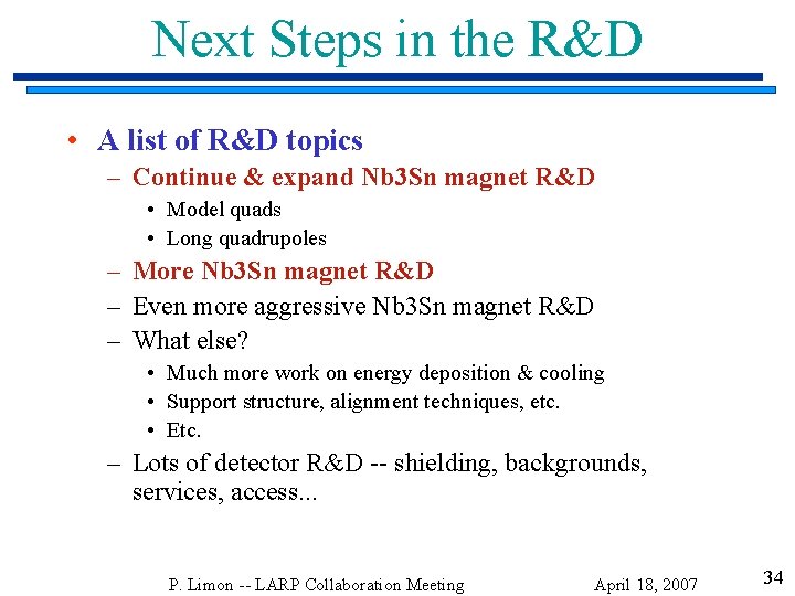 Next Steps in the R&D • A list of R&D topics – Continue &