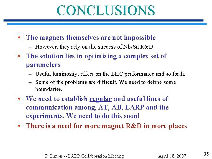 CONCLUSIONS • The magnets themselves are not impossible – However, they rely on the