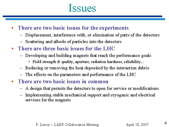 Issues • There are two basic issues for the experiments – Displacement, interference with,