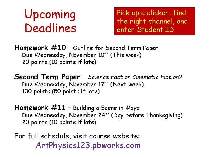 Upcoming Deadlines Pick up a clicker, find the right channel, and enter Student ID