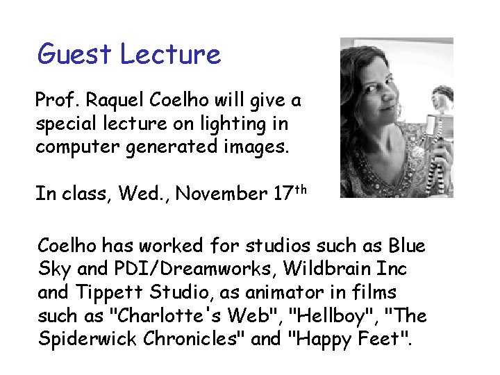 Guest Lecture Prof. Raquel Coelho will give a special lecture on lighting in computer