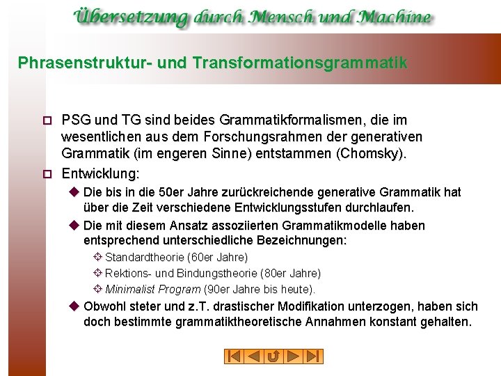 Phrasenstruktur- und Transformationsgrammatik PSG und TG sind beides Grammatikformalismen, die im wesentlichen aus dem