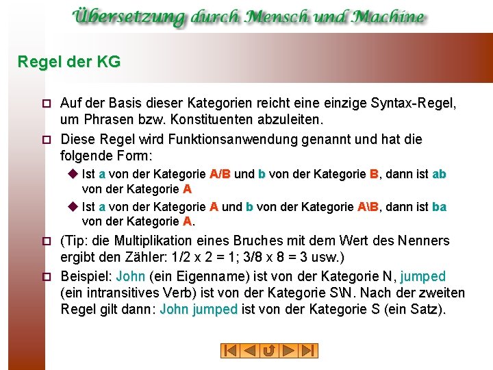 Regel der KG Auf der Basis dieser Kategorien reicht eine einzige Syntax-Regel, um Phrasen