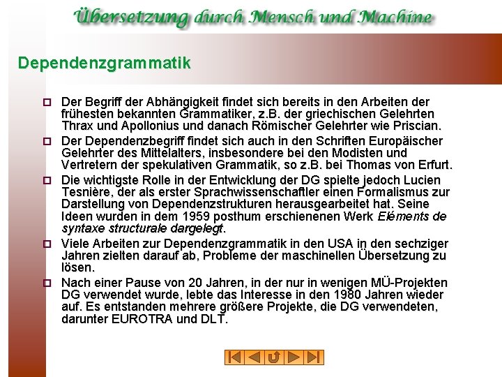 Dependenzgrammatik ¨ ¨ ¨ Der Begriff der Abhängigkeit findet sich bereits in den Arbeiten