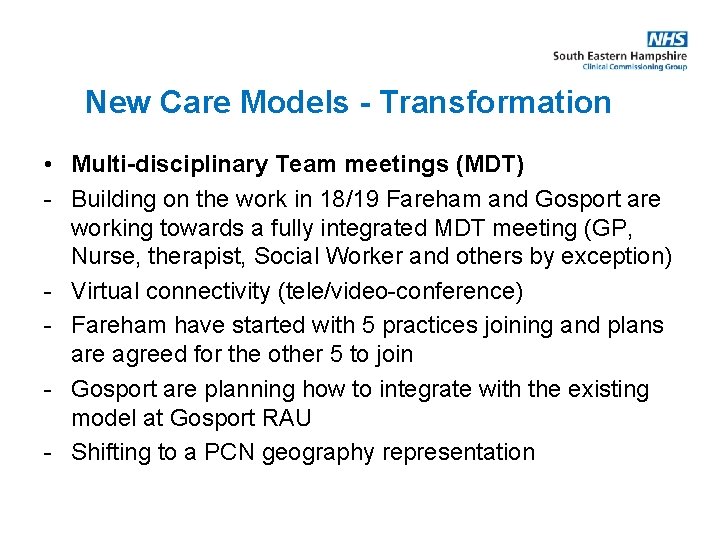 New Care Models - Transformation • Multi-disciplinary Team meetings (MDT) - Building on the