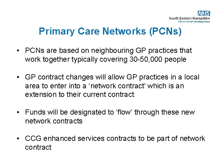 Primary Care Networks (PCNs) • PCNs are based on neighbouring GP practices that work