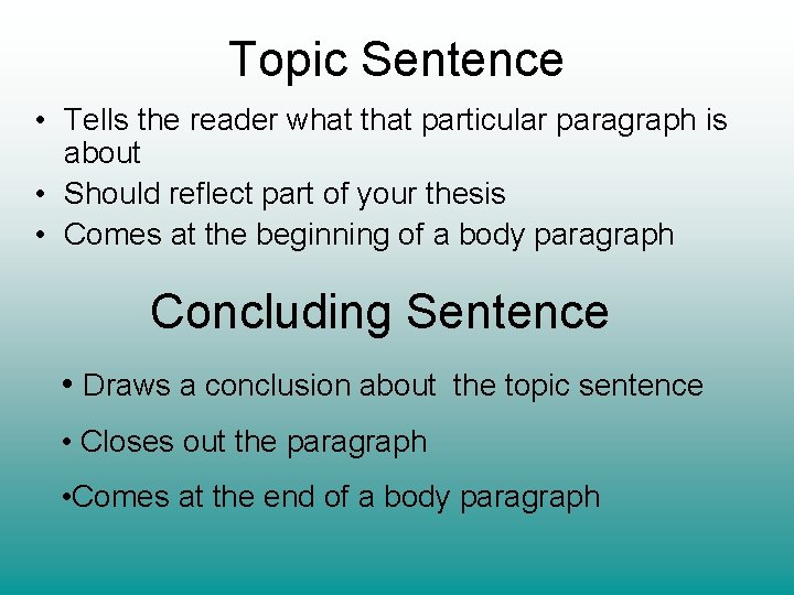 Topic Sentence • Tells the reader what that particular paragraph is about • Should