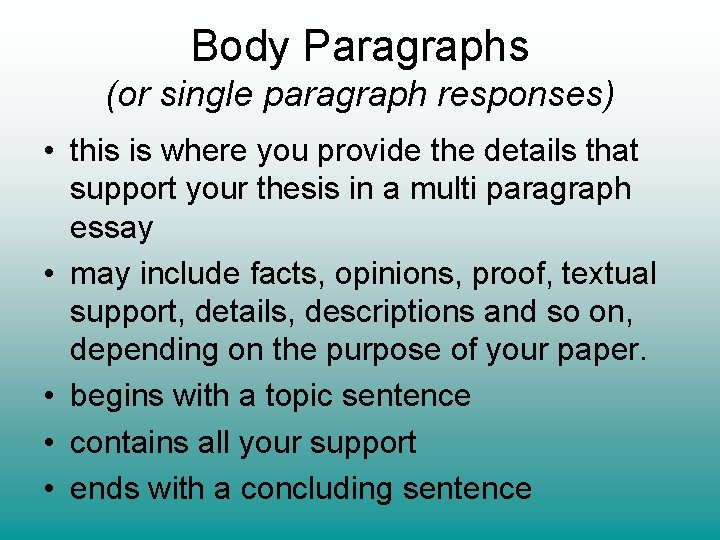 Body Paragraphs (or single paragraph responses) • this is where you provide the details