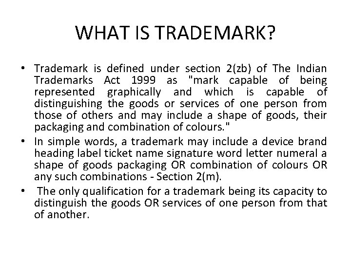 WHAT IS TRADEMARK? • Trademark is defined under section 2(zb) of The Indian Trademarks