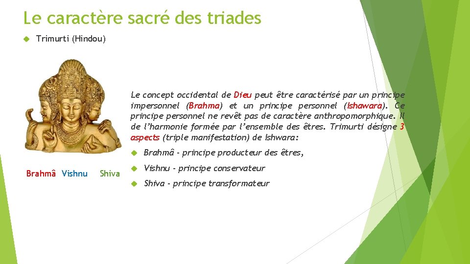 Le caractère sacré des triades Trimurti (Hindou) Le concept occidental de Dieu peut être