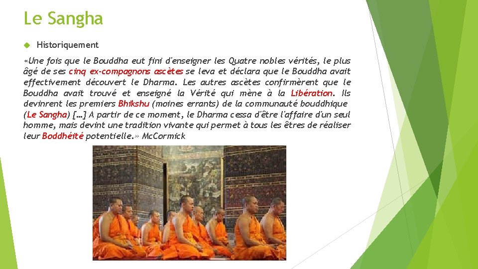 Le Sangha Historiquement «Une fois que le Bouddha eut fini d'enseigner les Quatre nobles