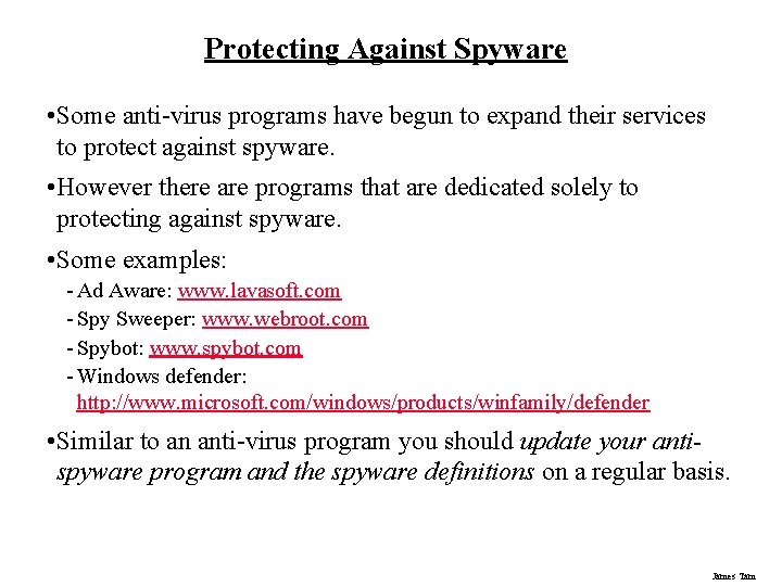 Protecting Against Spyware • Some anti-virus programs have begun to expand their services to