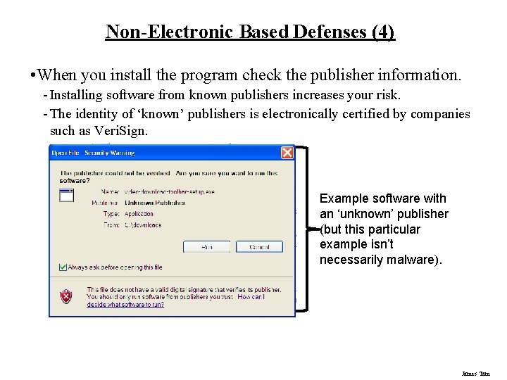 Non-Electronic Based Defenses (4) • When you install the program check the publisher information.