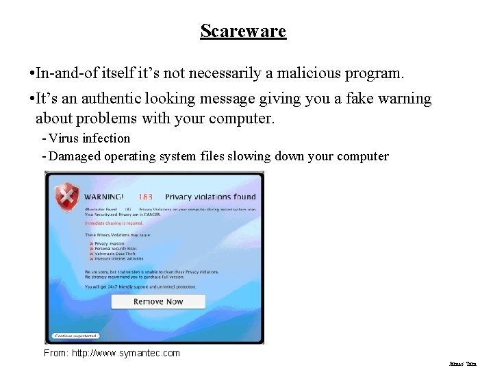 Scareware • In-and-of itself it’s not necessarily a malicious program. • It’s an authentic