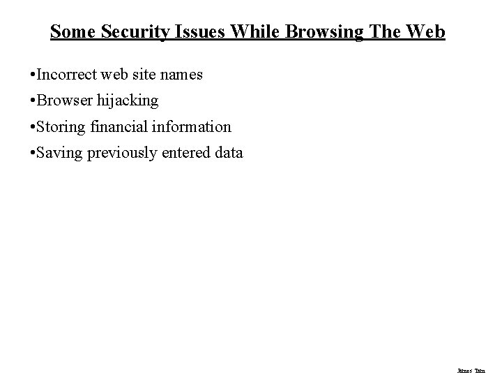 Some Security Issues While Browsing The Web • Incorrect web site names • Browser