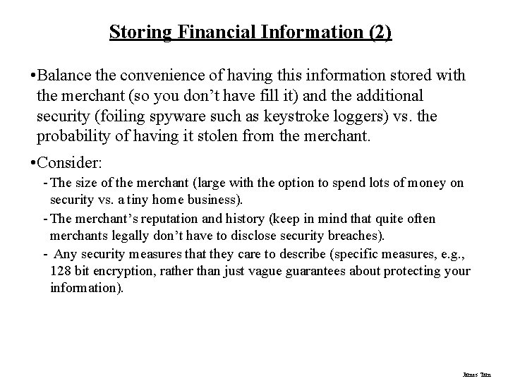 Storing Financial Information (2) • Balance the convenience of having this information stored with