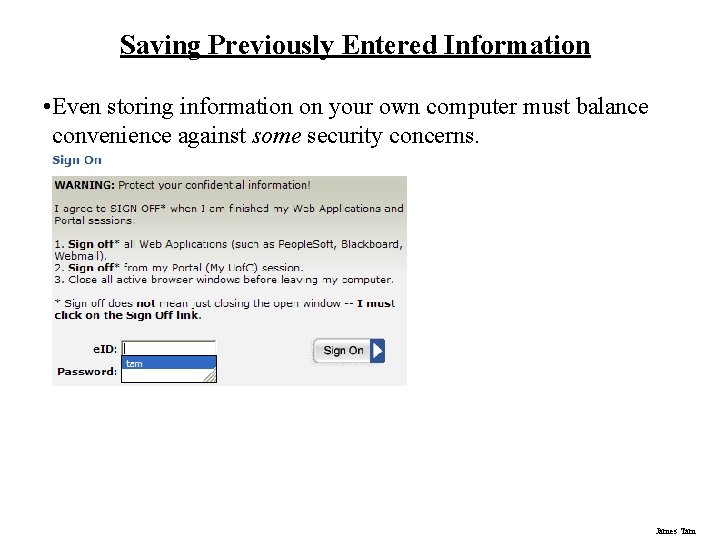 Saving Previously Entered Information • Even storing information on your own computer must balance