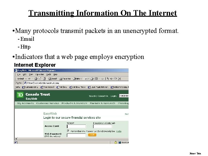 Transmitting Information On The Internet • Many protocols transmit packets in an unencrypted format.