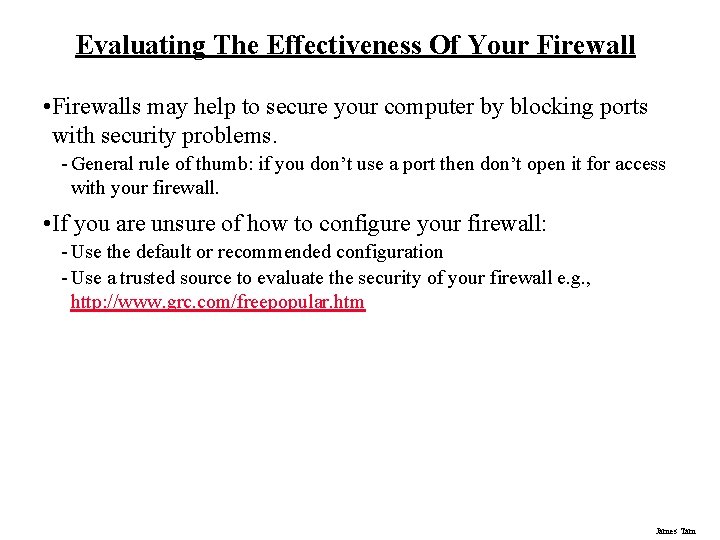 Evaluating The Effectiveness Of Your Firewall • Firewalls may help to secure your computer