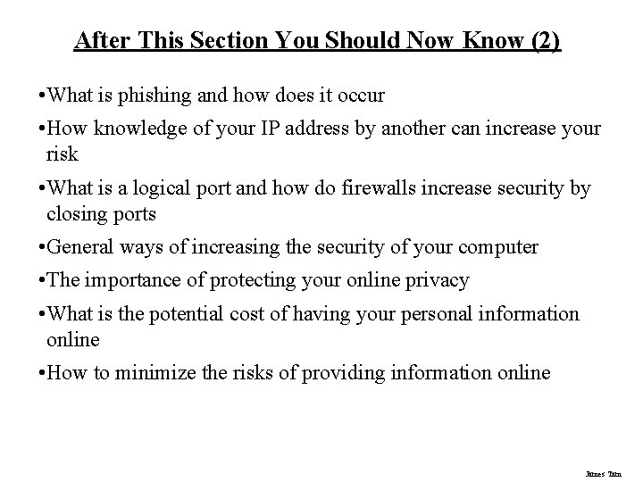 After This Section You Should Now Know (2) • What is phishing and how