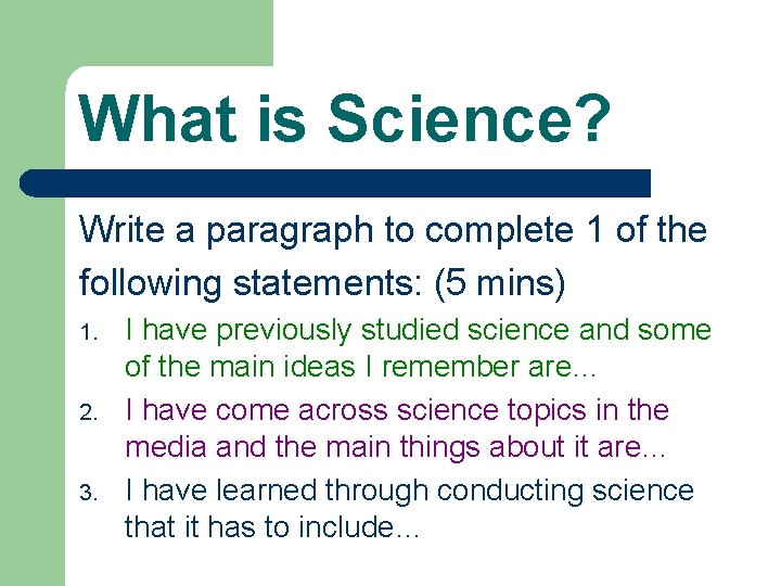 What is Science? Write a paragraph to complete 1 of the following statements: (5