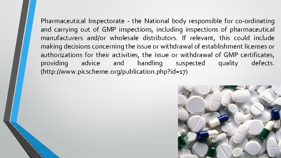 Pharmaceutical Inspectorate - the National body responsible for co-ordinating and carrying out of GMP