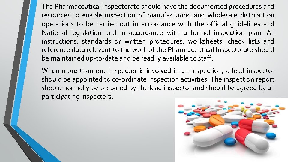 The Pharmaceutical Inspectorate should have the documented procedures and resources to enable inspection of