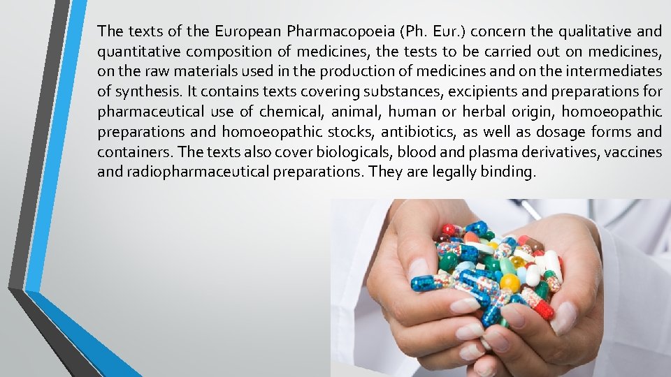 The texts of the European Pharmacopoeia (Ph. Eur. ) concern the qualitative and quantitative