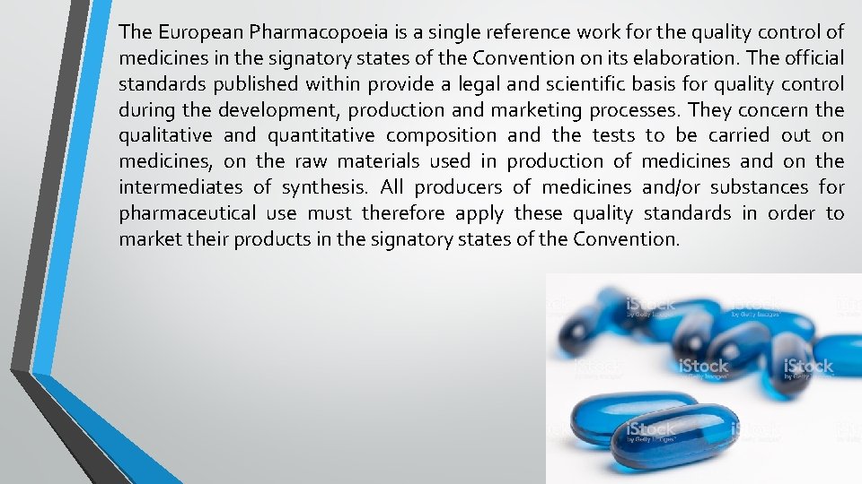 The European Pharmacopoeia is a single reference work for the quality control of medicines