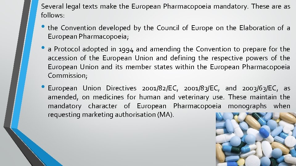 Several legal texts make the European Pharmacopoeia mandatory. These are as follows: • the