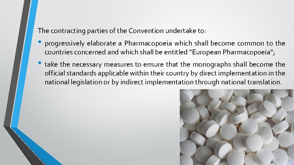 The contracting parties of the Convention undertake to: • progressively elaborate a Pharmacopoeia which