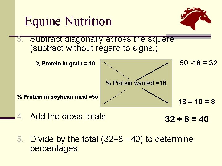 Equine Nutrition 3. Subtract diagonally across the square. (subtract without regard to signs. )