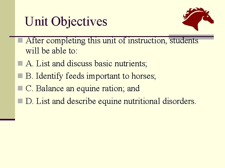 Unit Objectives n After completing this unit of instruction, students will be able to:
