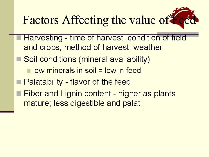 Factors Affecting the value of Feed n Harvesting - time of harvest, condition of